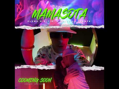 Coming Soon  MAMASOTA Oluwo RIKITIKI x Itako la Trampa