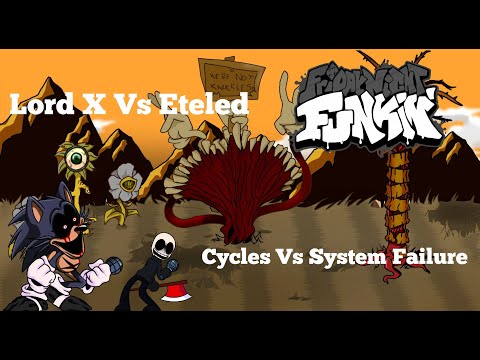 Lord X Vs Eteled(Cycles Vs System Failure)Friday Night Funkin'Mashup ROUND 2!!!