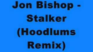 Jon Bishop - Stalker (Hoodlums Remix)