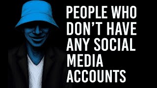 The Psychology of People Who Don't Have any Social Media Accounts  