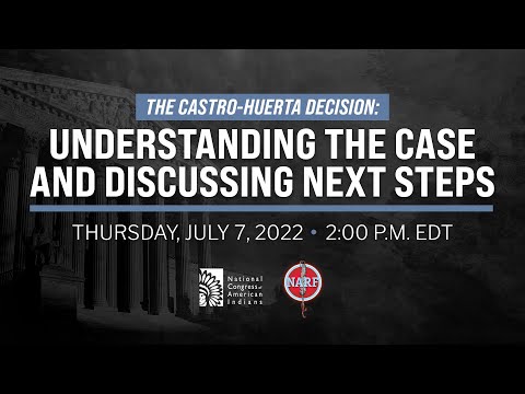 The Castro-Huerta Decision: Understanding the Case and Discussing Next Steps
