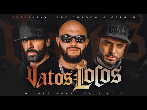 Subliminal, the Shadow & Geegun - VATOS LOCOS (Dj BrainDead Club Edit)