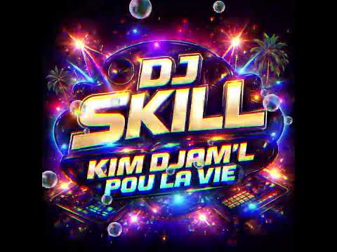 DJ SKILL KIM DJAM'L POU LA VIE 2026