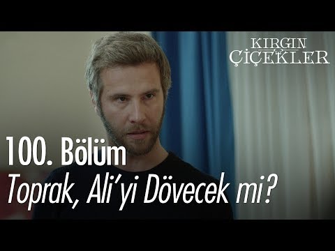 Toprak, Ali'yi dövecek mi? - Kırgın Çiçekler 100. Bölüm