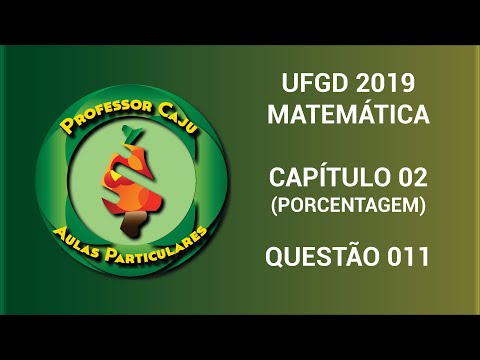 UFGD 2019 | MATEMÁTICA | CAPÍTULO 02 (PORCENTAGEM) | QUESTÃO 011