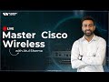 Master Cisco Wireless With Atul Sharma