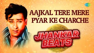 Aajkal Tere Mere Pyar Ke Charche- Jhankar Beats  S