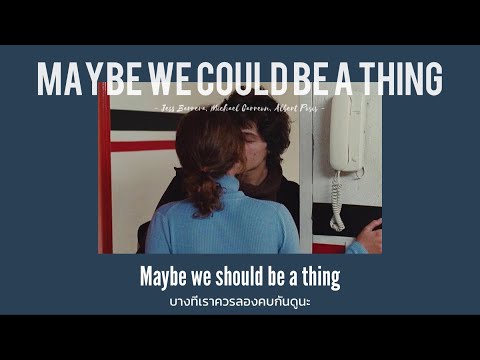 [ THAISUB ] Maybe We Could Be A Thing - Jess Barrera, Michael Carreon, Albert Posis แปลเพลง