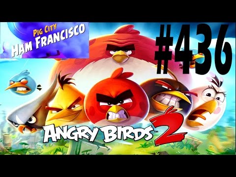 Angry Birds 2-Pig City Ham Francisco Level-436 Three Star Walkthrough