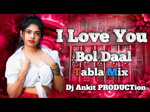 I Love You Bol Daal ।। Tabla Remix ।। Dj Ankit PRODUCTion Official 