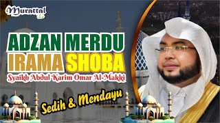 Download lagu ADZAN MERDU IRAMA SHOBA II Syaikh Abdul Karim Omar Al-Fatani Al-Makki mp3 Download lagu ADZAN MERDU IRAMA SHOBA II Syaikh Abdul Karim Omar Al-Fatani Al-Makki mp3