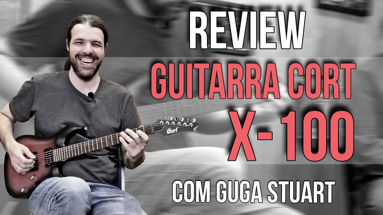 Review Guitarra Cort X100 |  com Guga Stuart