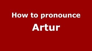 How to pronounce Artur