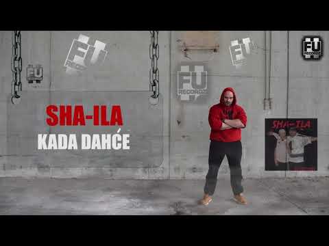 SHA-ILA - KADA DAHĆE