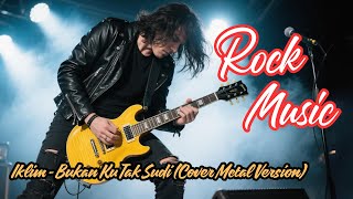 Download lagu Iklim - Bukan Ku Tak Sudi (Cover Metal Version) mp3 Download lagu Iklim - Bukan Ku Tak Sudi (Cover Metal Version) mp3