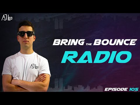 A.J. Leo - Bring The Bounce Radio #105