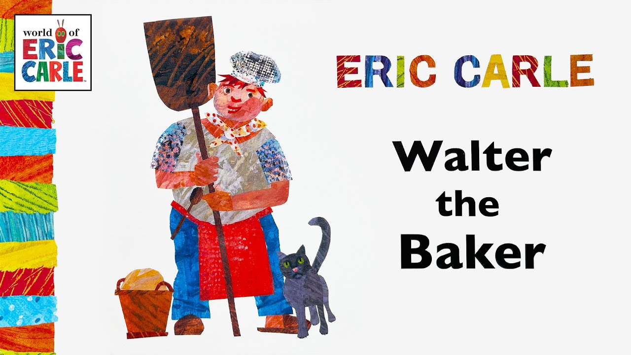 Walter The Baker – 🍞 Colorful read aloud kids book by Eric Carle
