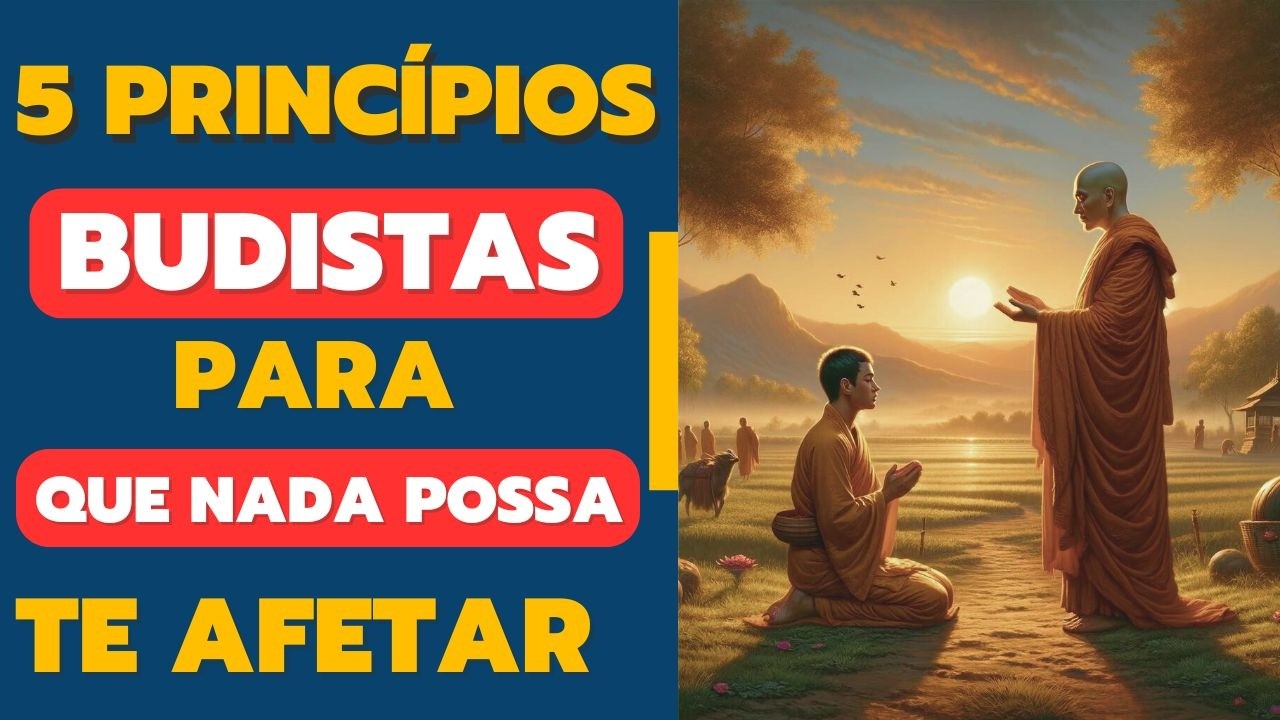 Que NADA POSSA AFETAR VOCÊ: Os 5 Ensinamentos Budistas para uma Mente Inabalável