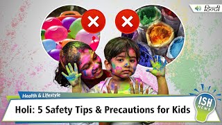Holi: 5 Safety Tips and Precautions for Kids