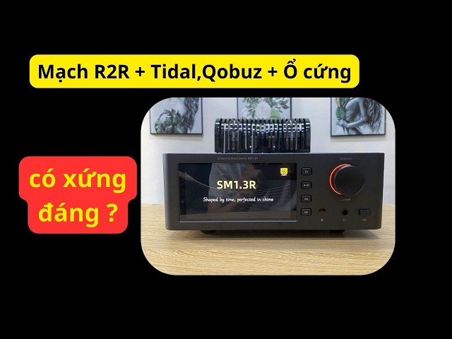 Shanling SM1.3R - Chiếc giải mã mạch R2R đang mơ ước.