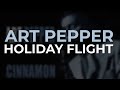 Art Pepper - Holiday Flight (Official Audio)