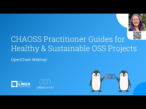OpenChain Webinar - CHAOSS Practitioner Guides for Healthy & Sustainable OSS Projects