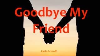 "Goodbye My Friend"   Karla Bonoff With Lyrics 4 hearing &amp; sight impaired