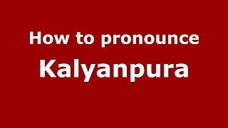 How to pronounce Kalyanpura