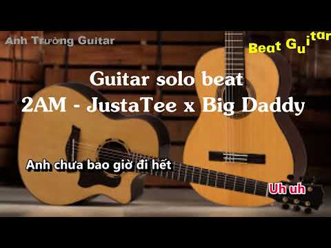 Karaoke Tone Nữ 2AM - JustaTee x Big Daddy Guitar Solo Beat Acoustic | Anh Trường Guitar
