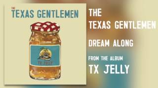 The Texas Gentlemen - &quot;Dream Along&quot; [Audio Only]