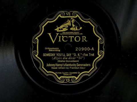 Someday You'll Say "O K " by Johnny Hamp's Kentucky Serenaders, 1927