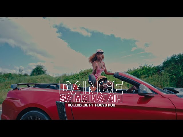 COLLOBLUE FT NDOVU KUU – DANCE SAMAWAAH ( Official Music Video)