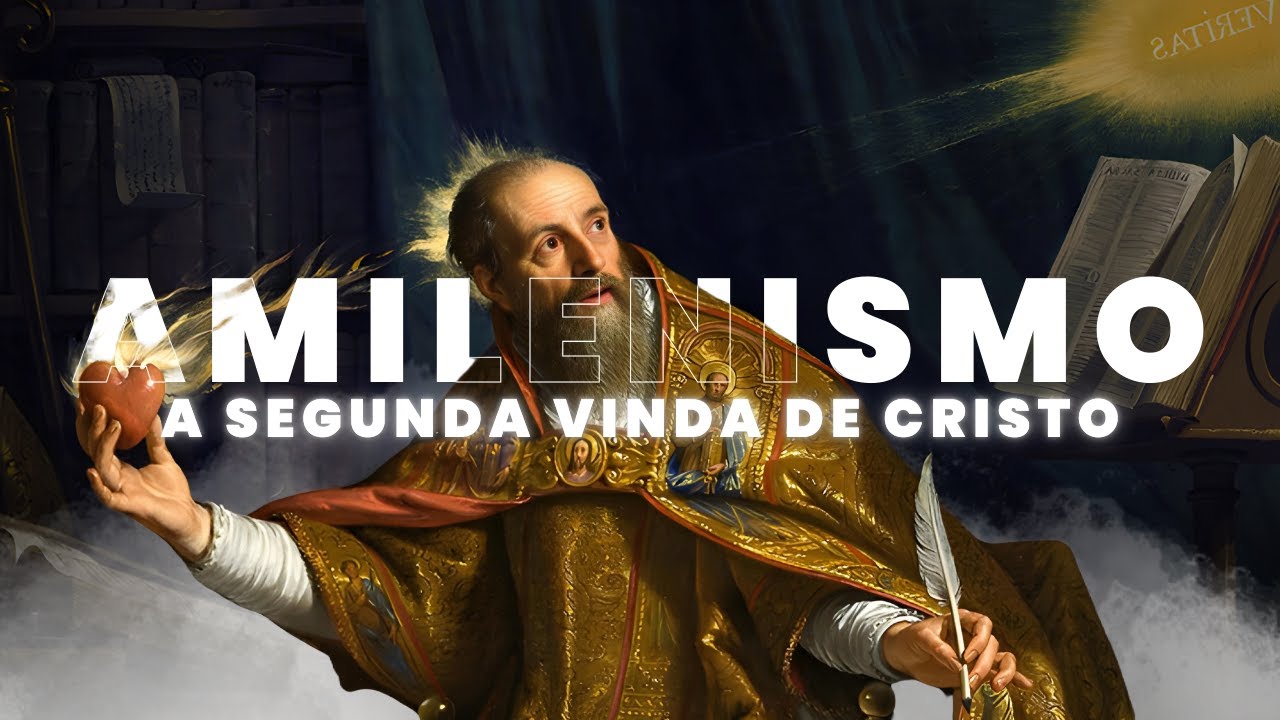 AMILENISMO: A SEGUNDA VINDA DE CRISTO | NASCIDOASK