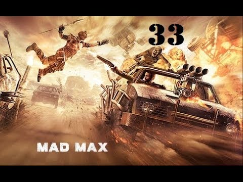 Let's Play Mad Max Pt33: Hail To The Chief