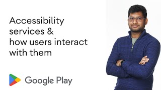 Accessibility services and how users interact with them