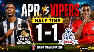 APR FC VS VIPERS SC 1-1 | HALF TIME HARI IKI KIGIYE GUKURIKIRA? | CECAFA KAGAME 
