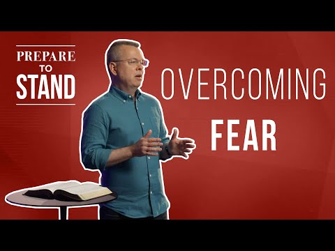 Prepare to Stand Session 2 - Overcoming Fear