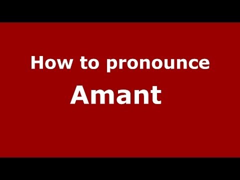 How to pronounce Amant  (French/France) - PronounceNames.com