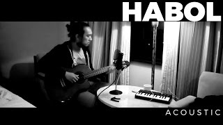 Habol (Acoustic) - Itulog Mo Na Yan