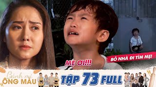 B&aacute;nh M&igrave; &Ocirc;ng M&agrave;u | Tập 73 Full: Bị d&igrave; ghẻ bạo h&agrave;nh, b&eacute; Ken kh&oacute;c nức nở bỏ nh&agrave; đi t&igrave;m mẹ trong đ&ecirc;m