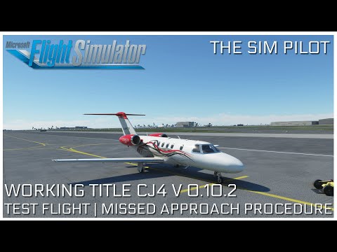 Microsoft Flight Simulator 2020 | WORKING TITLE CJ4 | 0.10.2 | MISSED APPROACH PROCEDURE AND MORE