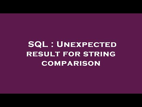 SQL : Unexpected result for string comparison