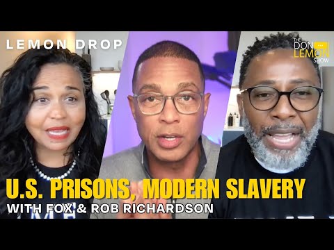 LEMON DROP | The American Prison System is Modern Slavery with Fox & Rob Richardson