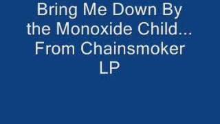 Monoxide child - Chainsmoker LP - Bring Me Down