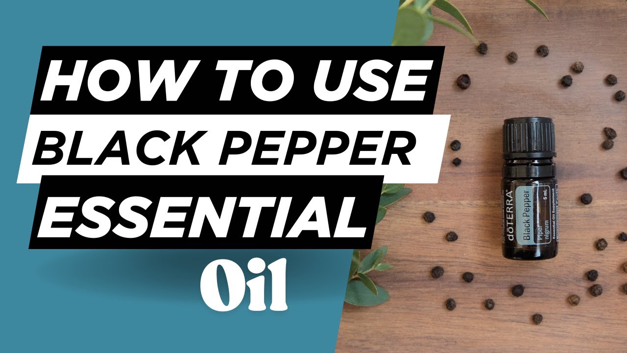 How to Use Black Pepper Essential Oil - YouTube