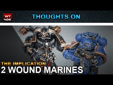 Thoughts On: 2 Wound Space Marines - The Implication