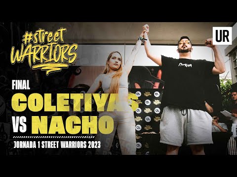 COLETIYAS VS NACHO I FINAL I Street Warriors 2023 | Jornada 1