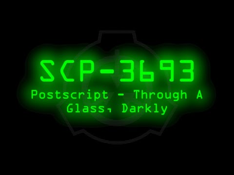SCP-3693 - Postscript - Through A Glass, Darkly