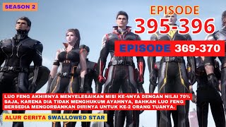 Download lagu Alur Cerita Swallowed Star Season 2 Episode 369-370 | 395-396 mp3