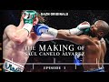 The Making of Canelo - Episode 1 | How Canelo Went Toe To Toe With Floyd Mayweather